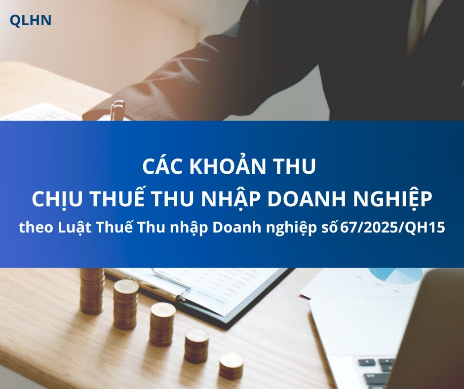 Các khoản thu nhập chịu thuế TNDN từ ngày 01/10/2025 theo Luật Thuế Thu nhập Doanh nghiệp số 67/2025/QH15
