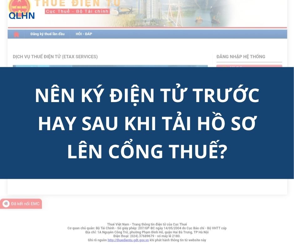 Kê khai thuế điện tử: Nên ký trước hay sau khi tải hồ sơ lên cổng thuế?