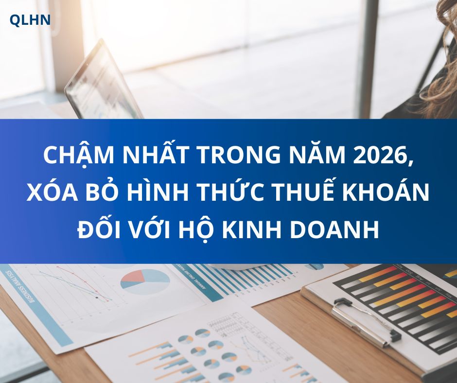 CHẬM NHẤT TRONG NĂM 2026, XÓA BỎ HÌNH THỨC THUẾ KHOÁN ĐỐI VỚI HỘ KINH DOANH